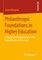 Philanthropic Foundations in Higher Education