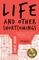 Life and Other Shortcomings