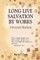 Long Live Salvation by Works
