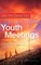 Not the Same Old, Done-it-before Youth Meetings