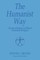 The Humanist Way - An Introduction to Ethical Humanist Religion