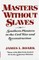 Masters Without Slaves
