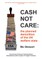 Cash Not Care