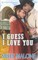 I Guess I Love You