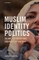 Muslim Identity Politics
