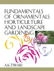 Fundamentals of Ornamentals Horticulture and Landscape Gardening Fundamentals of Ornamentals Horticulture and Landscape Gardening