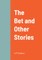 The Bet and Other Stories