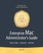 Enterprise Mac Administrators Guide
