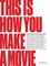 This is How You Make a Movie
