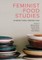 Feminist Food Studies