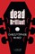 Dead Brilliant
