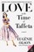 Love in the Time of Taffeta