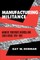 Manufacturing Militance