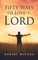 Fifty Ways to Love the Lord