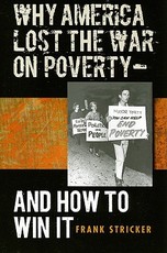 Why America Lost the War on Poverty--And How to Win It Why America Lost the War on Poverty--And How to Win It