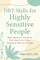 Dbt Skills for Highly Sensitive People