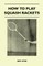 How to Play Squash Rackets