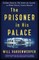 The Prisoner in His Palace