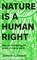 Miles, E: Nature Is A Human Right