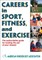 Careers in Sport, Fitness, and Exercise