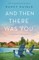 And Then There Was You