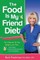 The Food Is My Friend Diet