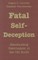Fatal Self-Deception