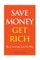 Save Money Get Rich