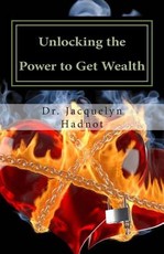 Unlocking the Power to Get Wealth Unlocking the Power to Get Wealth