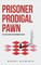 Prisoner Prodigal Pawn