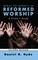 What to Expect in Reformed Worship, Second Edition