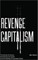 Revenge Capitalism