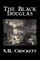 The Black Douglas by S. R. Crockett, Fiction, Historical, Classics, Action & Adventure