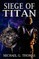 Siege of Titan (Star Crusades, Book 1)