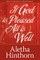 If God Is Pleased, All Is Well