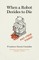 When a Robot Decides to Die and Other Stories