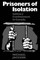 Prisoners of Isolation