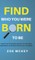 Find Who You Were Born to Be