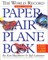 The World Record Paper Airplane Book