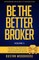 Be the Better Broker, Volume 1