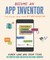Become an App Inventor: The Official Guide from Mit App Inventor