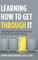 Learning How to Get Through It