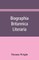 Biographia britannica literaria; or, Biography of literary characters of Great Britain and Ireland, arranged in chronological order