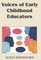 Voices of Early Childhood Educators