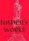 Luther's Works, Volume 25 (Lectures on Roman Glosses and Scholia)