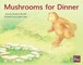 Mushrooms for Dinner