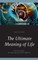 The Ultimate Meaning of Life