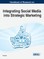 Handbook of Research on Integrating Social Media into Strategic Marketing