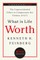 What Is Life Worth?