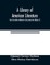 A library of American literature, from the earliest settlement to the present time (Volume X)